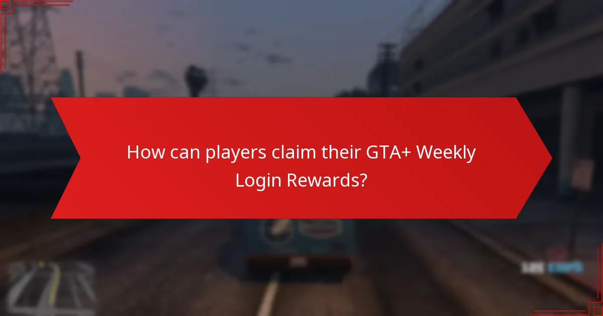 How can players claim their GTA+ Weekly Login Rewards?