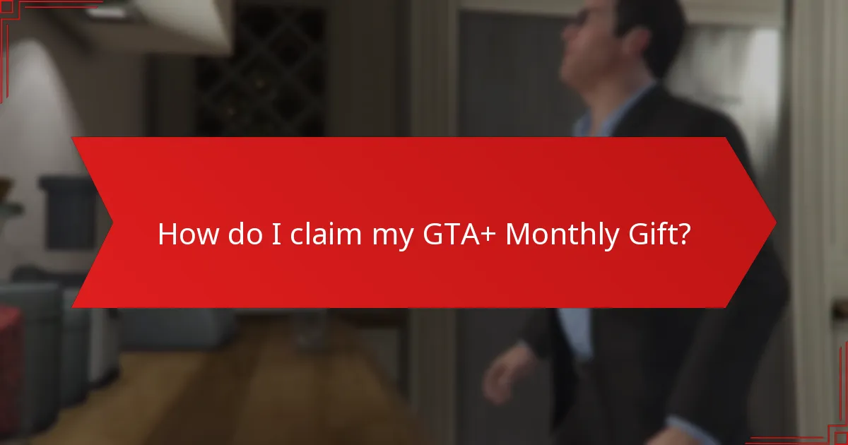 How do I claim my GTA+ Monthly Gift?