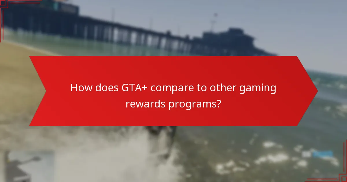 How does GTA+ compare to other gaming rewards programs?