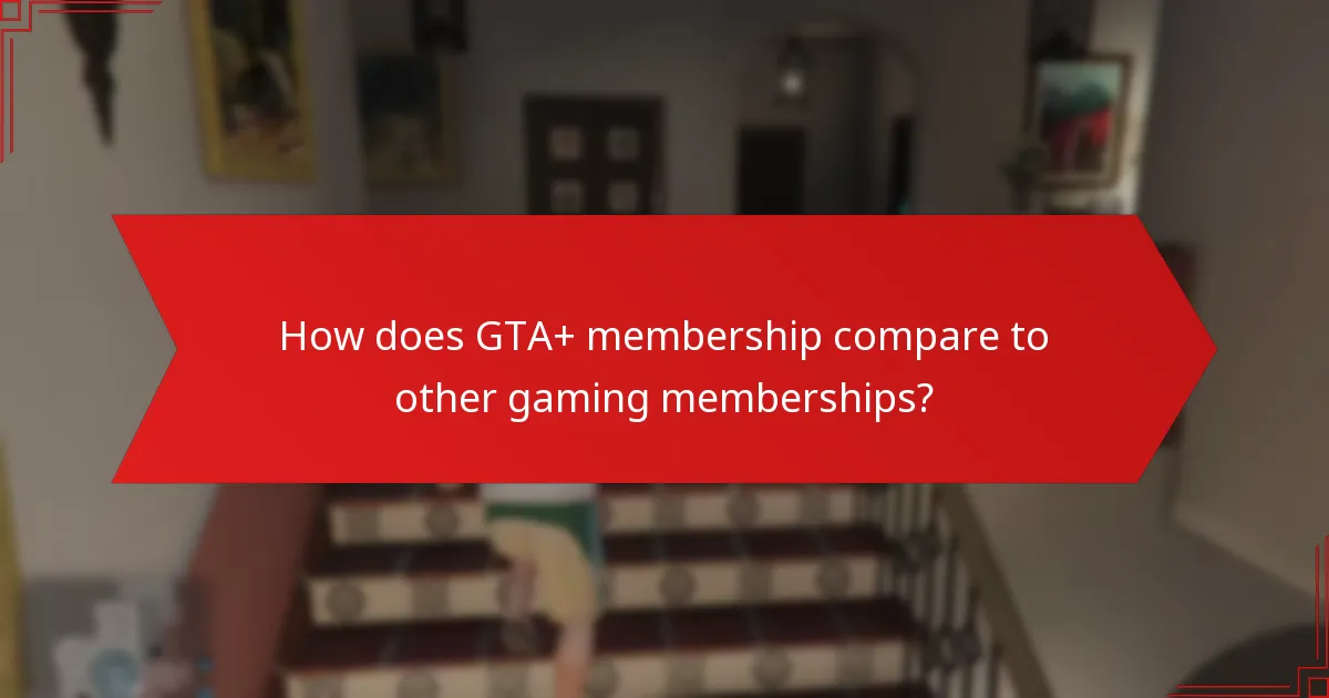 How does GTA+ membership compare to other gaming memberships?