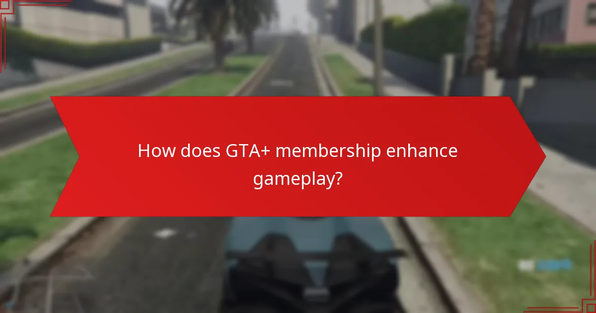 How does GTA+ membership enhance gameplay?