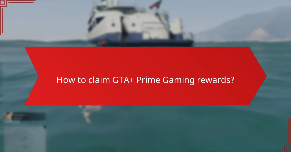 How to claim GTA+ Prime Gaming rewards?