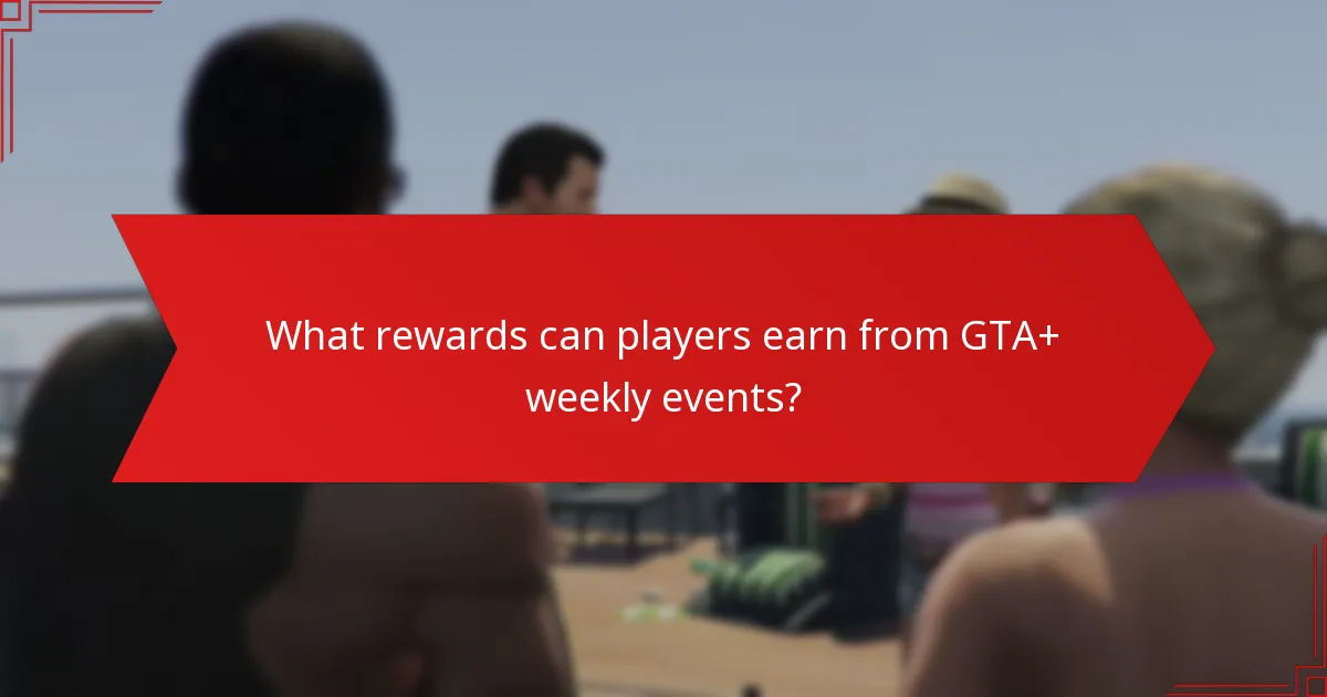 What rewards can players earn from GTA+ weekly events?