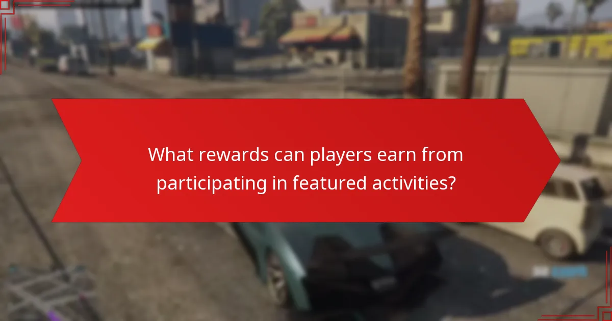 What rewards can players earn from participating in featured activities?