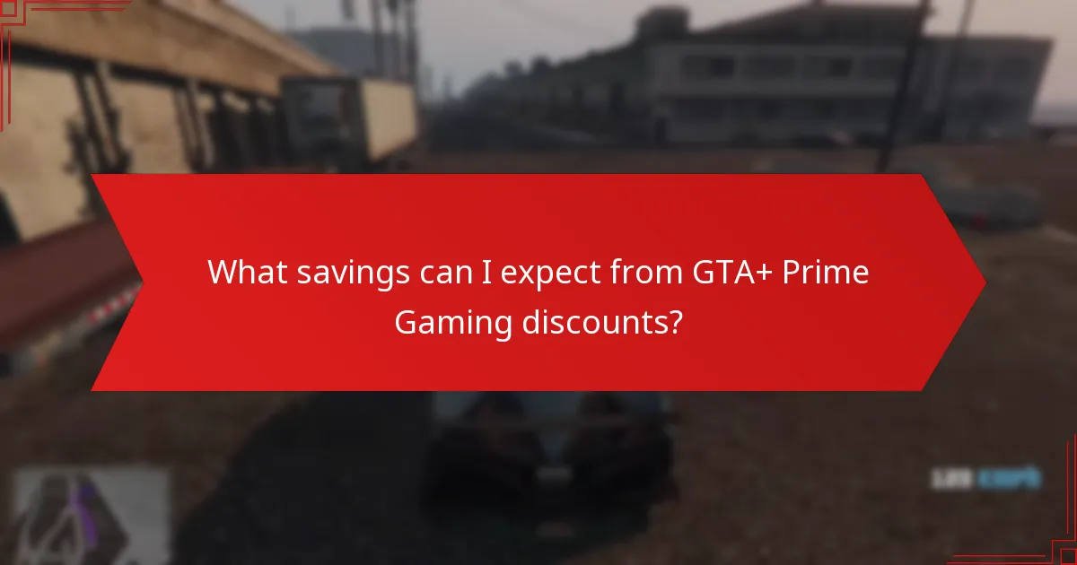What savings can I expect from GTA+ Prime Gaming discounts?