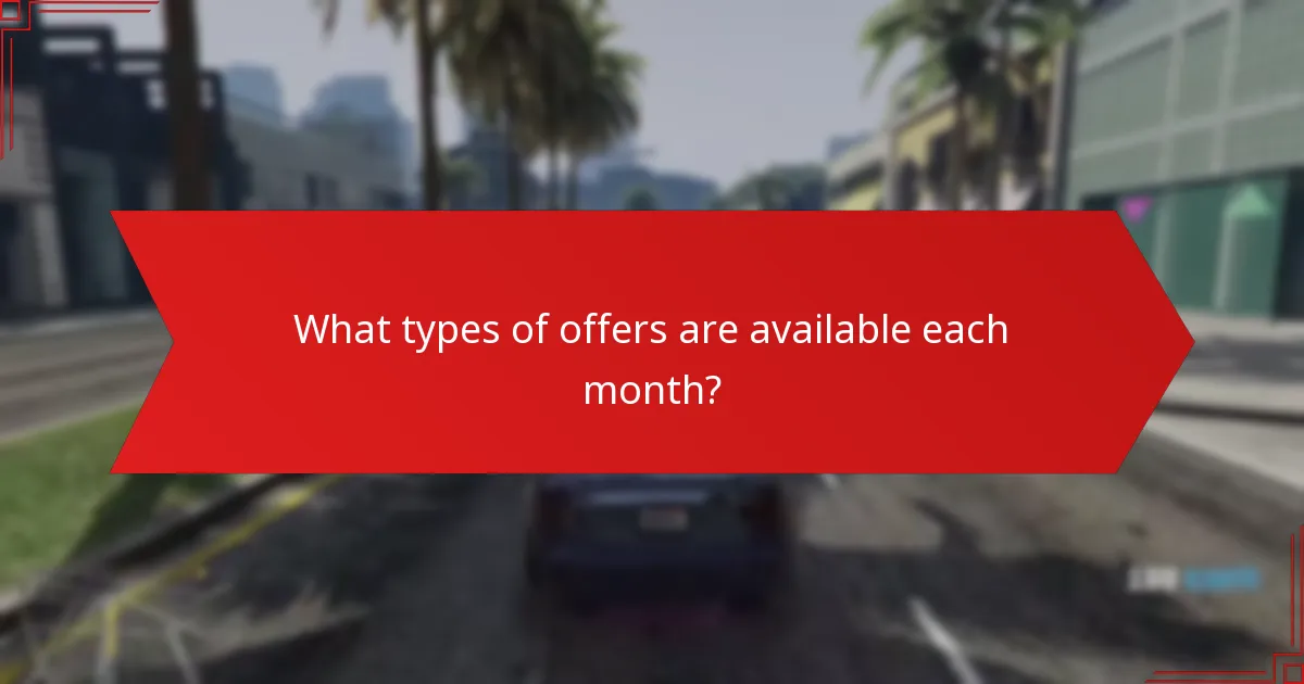 What types of offers are available each month?