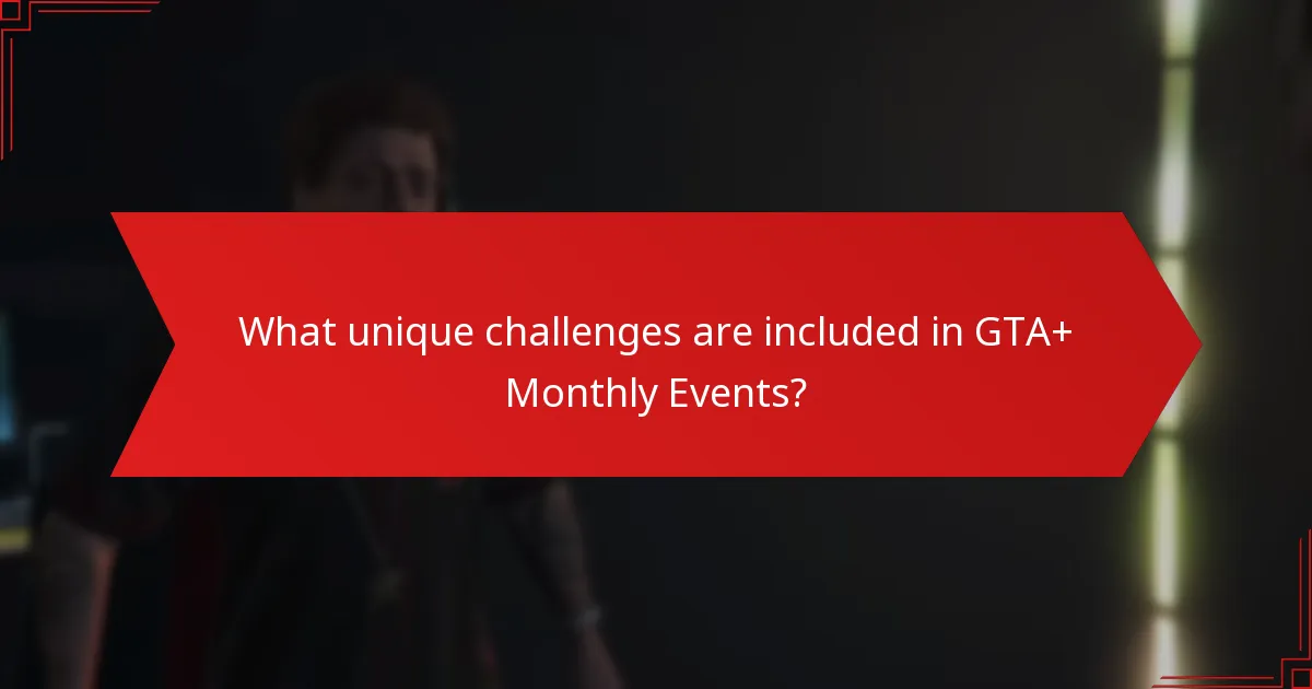 What unique challenges are included in GTA+ Monthly Events?