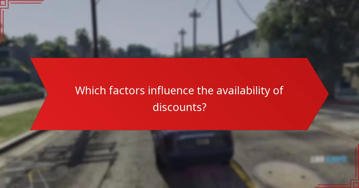 Which factors influence the availability of discounts?