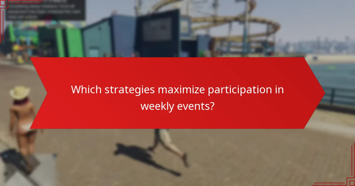 Which strategies maximize participation in weekly events?